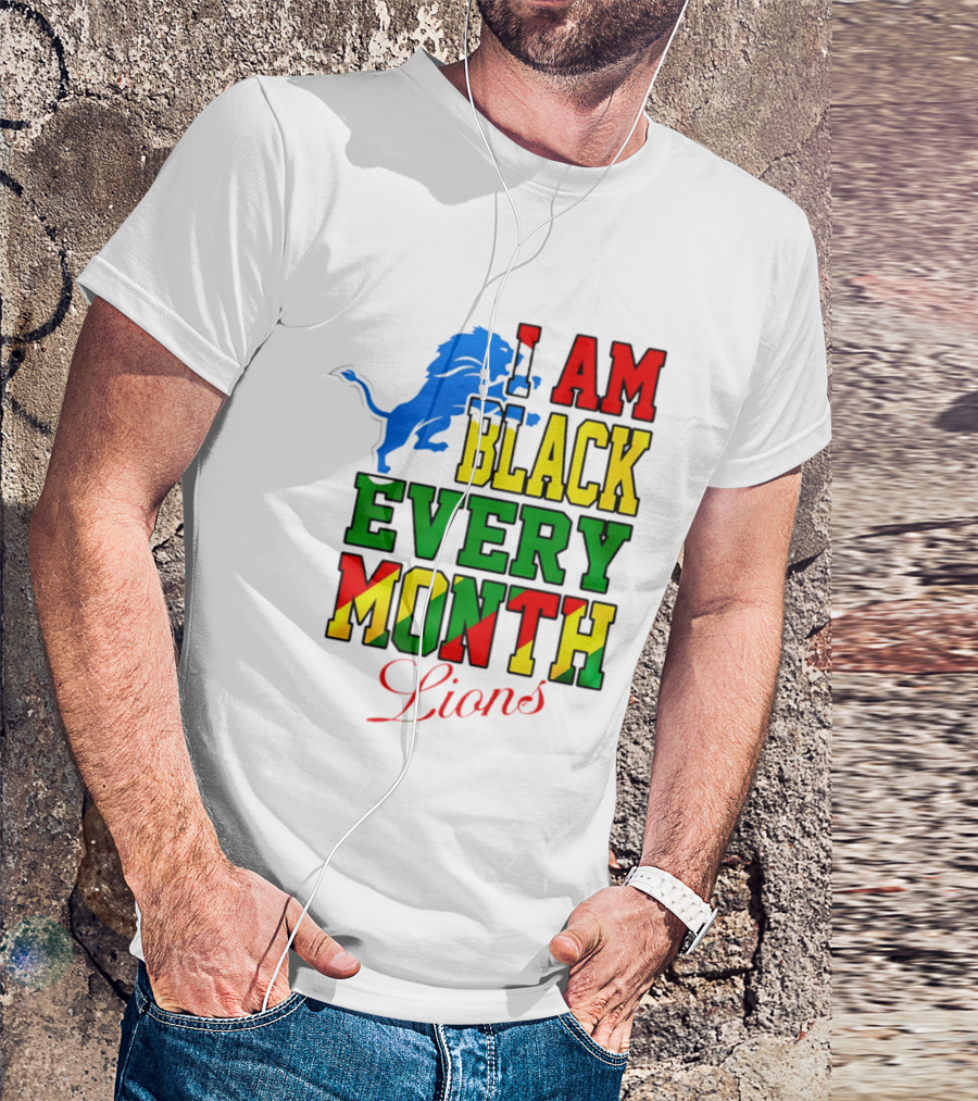 Detroit Lions I Am Black Every Month Lions T-Shirt