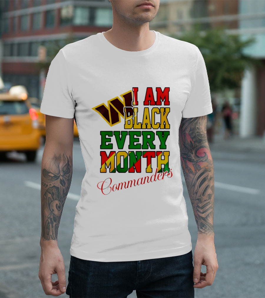 I Am Black Every Month Washington Commanders Juneteenth T-Shirt