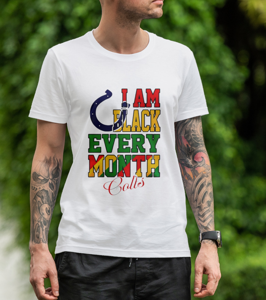 Indianapolis Colts I Am Black Every Month Juneteenth Celebration T-Shirt