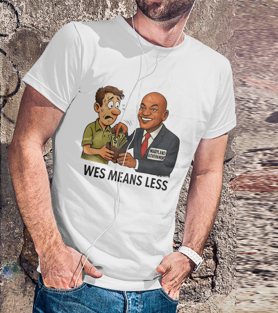 Wes Means Less Maryland Government Political Cartoon T-Shirt