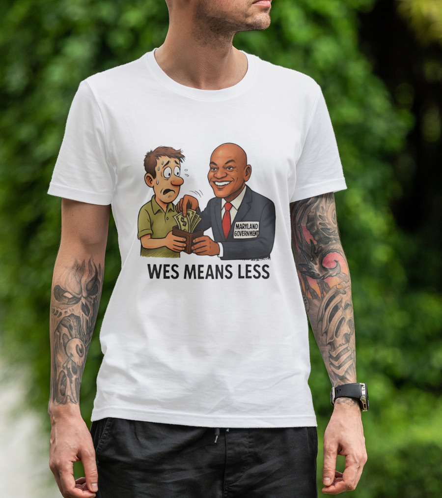 Wes Means Less Maryland Government Political Cartoon T-Shirt