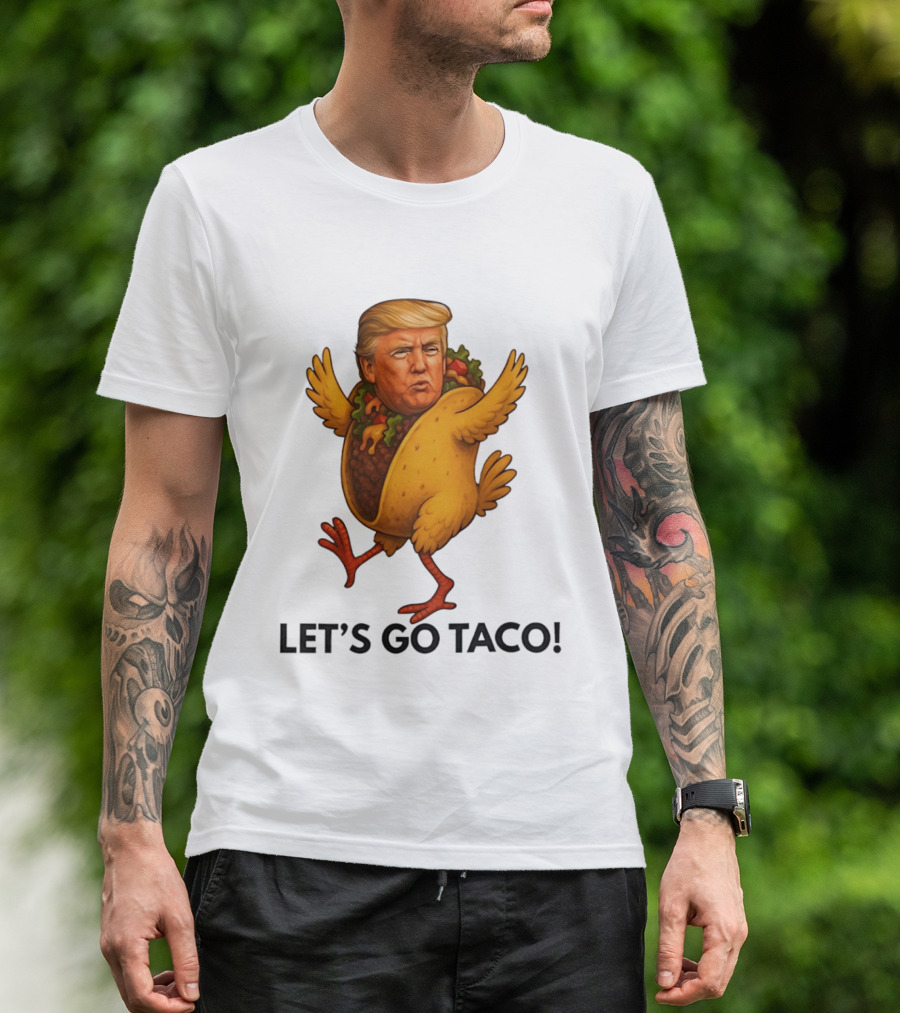 Let's Go Taco Donald Trump Turkey Body T-Shirt