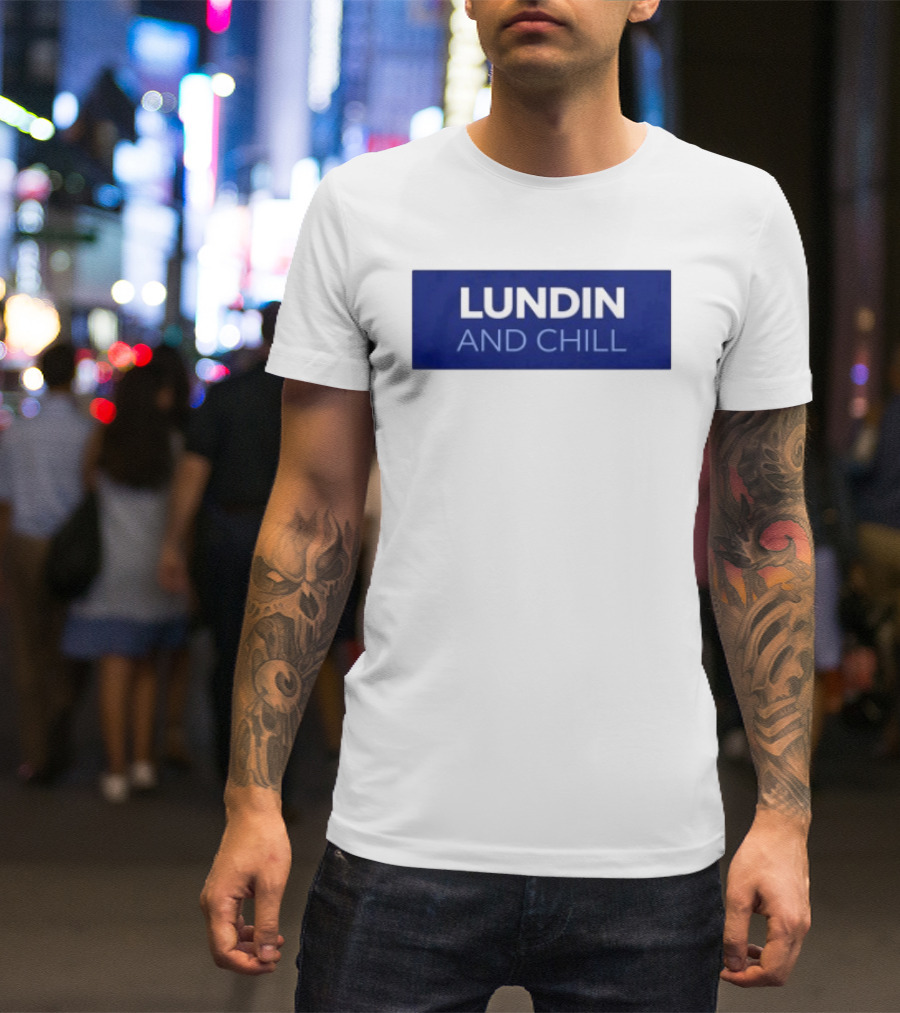 Lundin And Chill Bold White Text On Blue T-Shirt