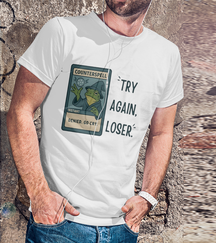 Magic The Gathering Frog Wizard Counterspell Denied Go Cry Try Again Loser T-Shirt