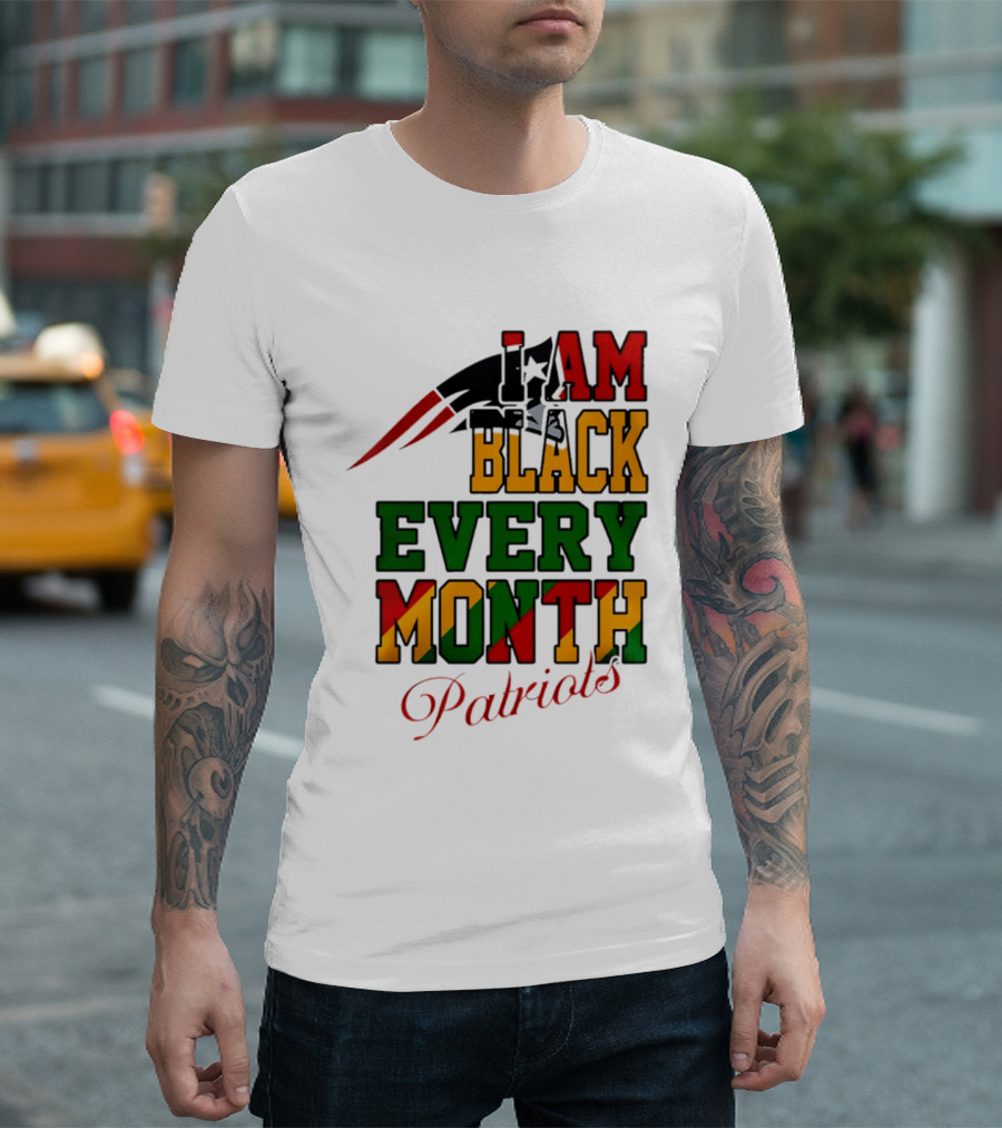 New England Patriots I Am Black Every Month Juneteenth Patriots T-Shirt
