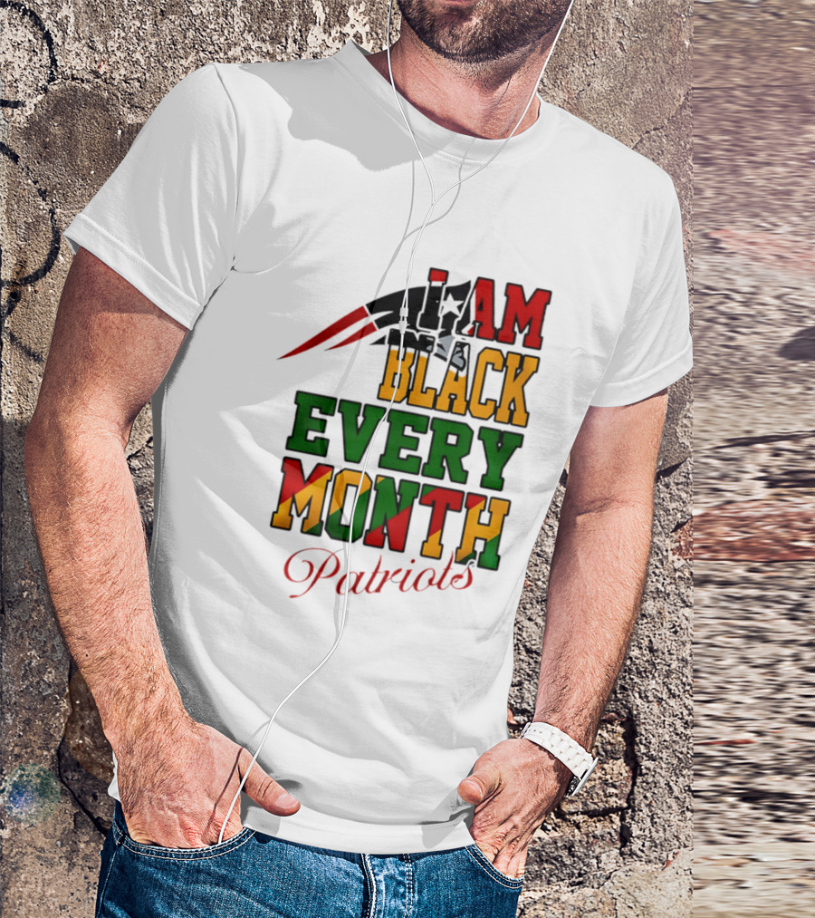 New England Patriots I Am Black Every Month Juneteenth Patriots T-Shirt