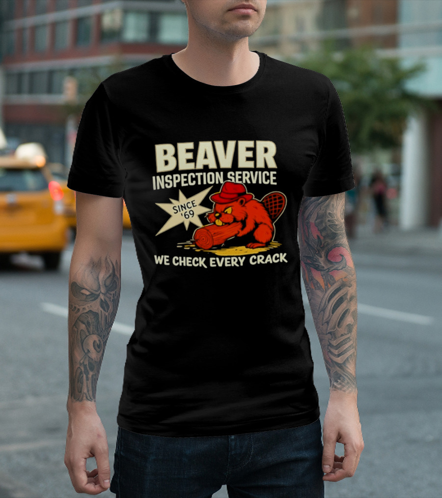 Beaver Inspection Service We Check Every Crack Since 69 T-Shirt
