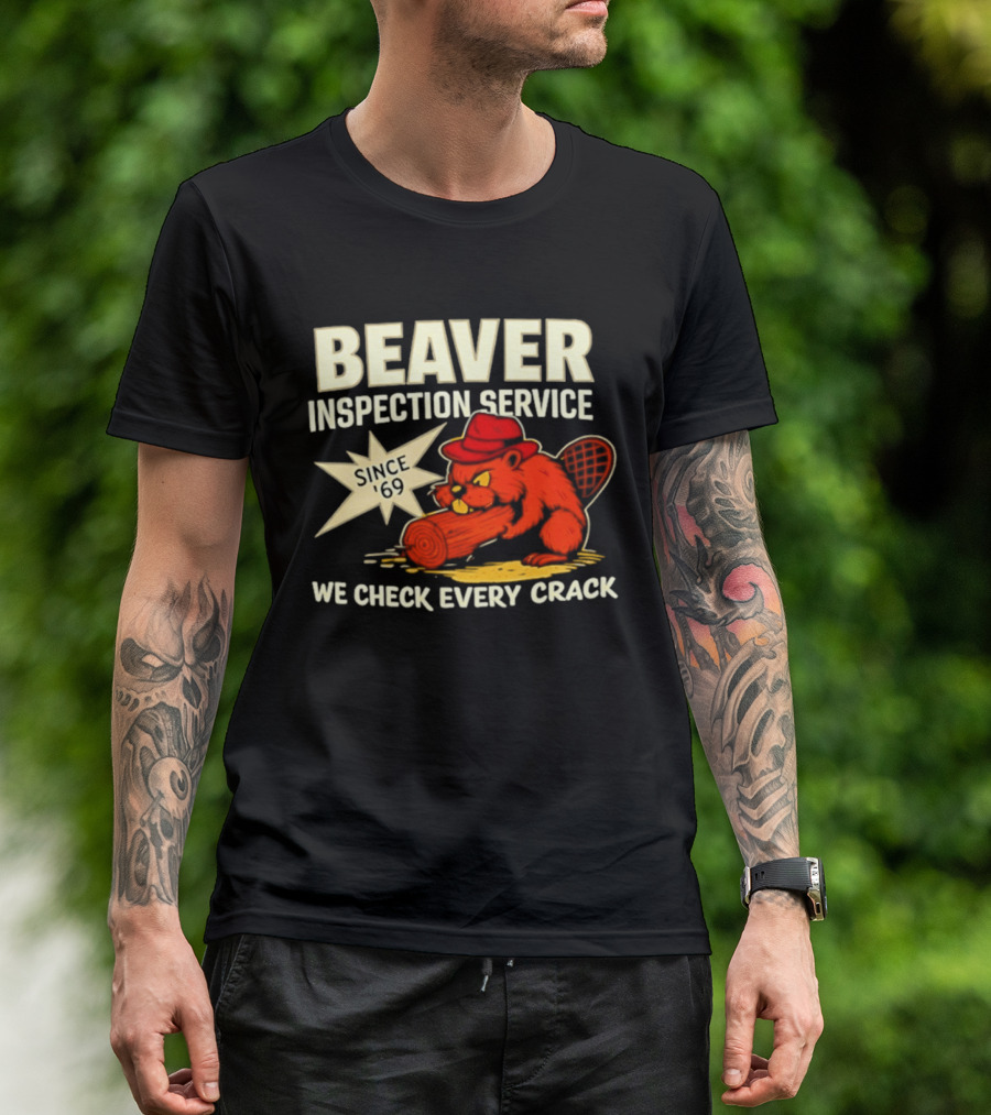 Beaver Inspection Service We Check Every Crack Since 69 T-Shirt