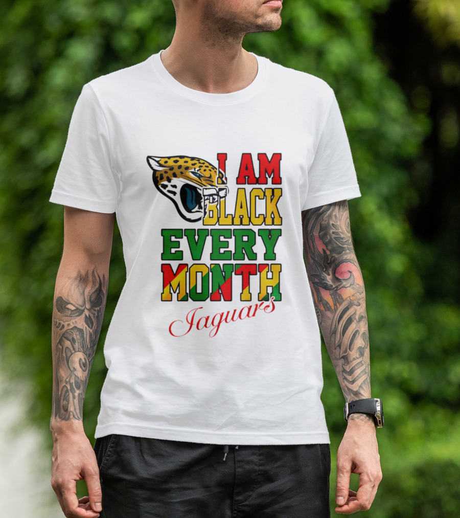 Jacksonville Jaguars I Am Black Every Month Jaguars T-Shirt