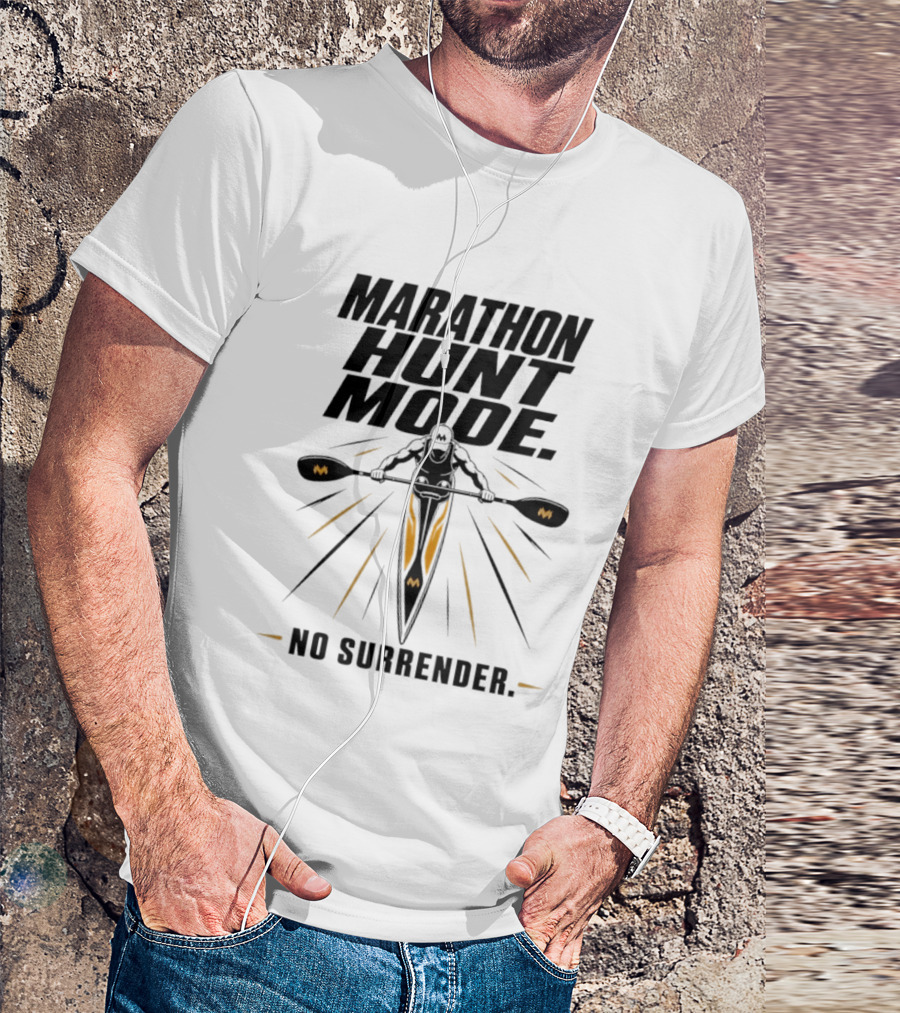 Marathon Hunt Mode Paddling Racer No Surrender T-Shirt