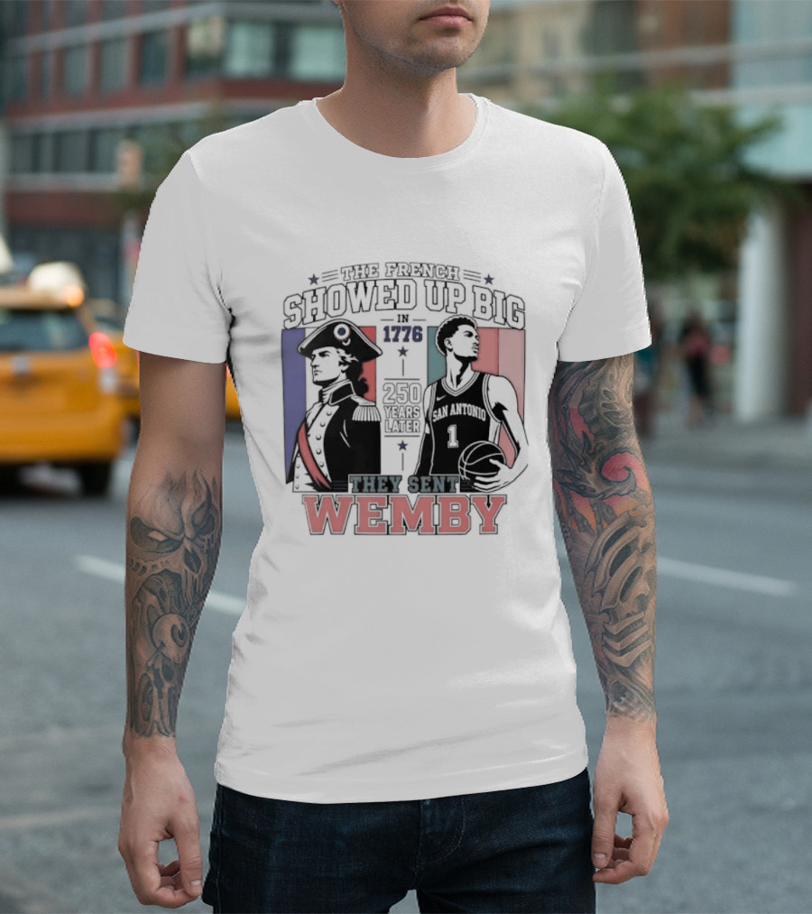 Spurs French Showed Up Big 1776 They Sent Wemby 250 Years Later T-Shirt