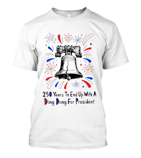 Subtle F Trump 250 Years Liberty Bell Ding Dong For President T-Shirt