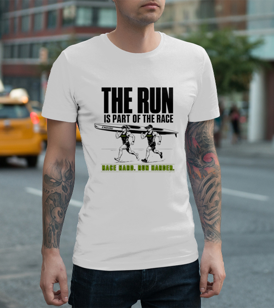 The Run Is Part Of The Race Endure Race Hard Run Harder T-Shirt