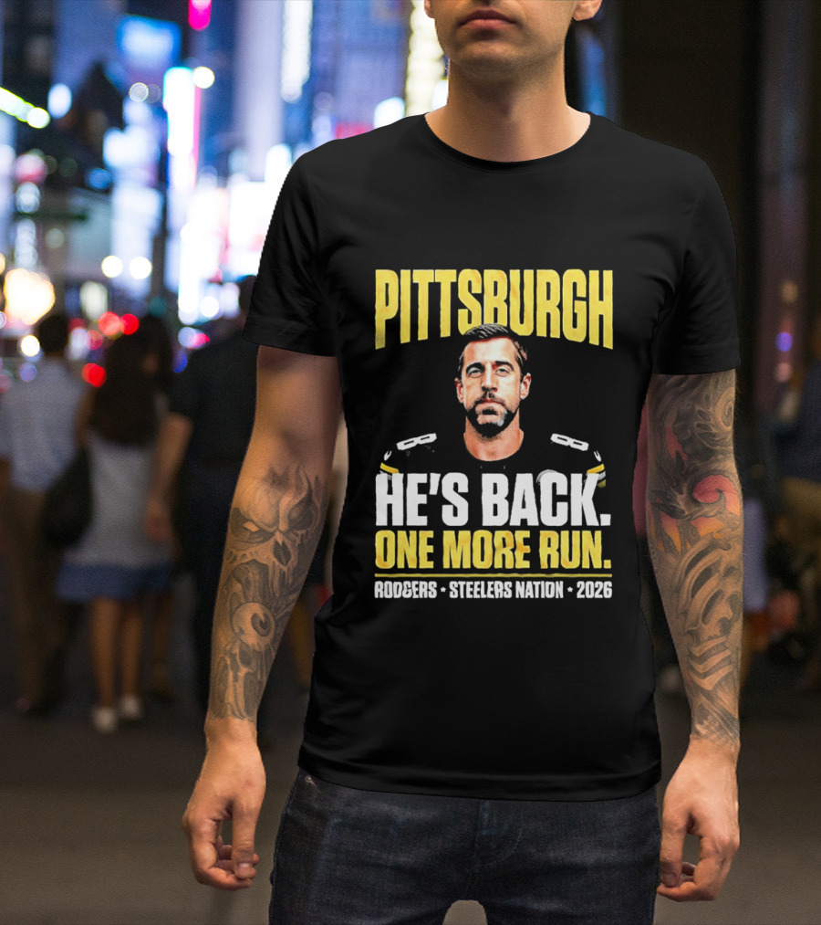 Pittsburgh Rodgers He's Back Steelers Nation 2026 One More Run T-Shirt