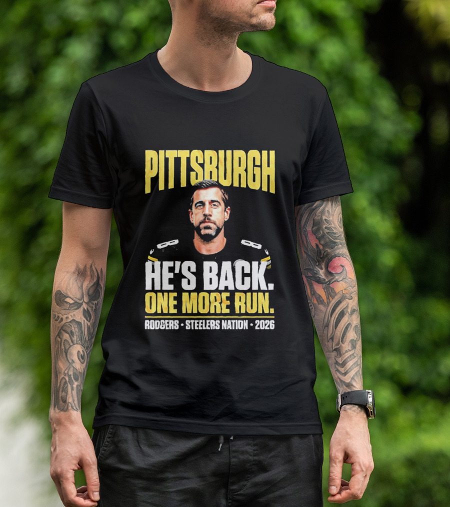 Pittsburgh Rodgers He's Back Steelers Nation 2026 One More Run T-Shirt