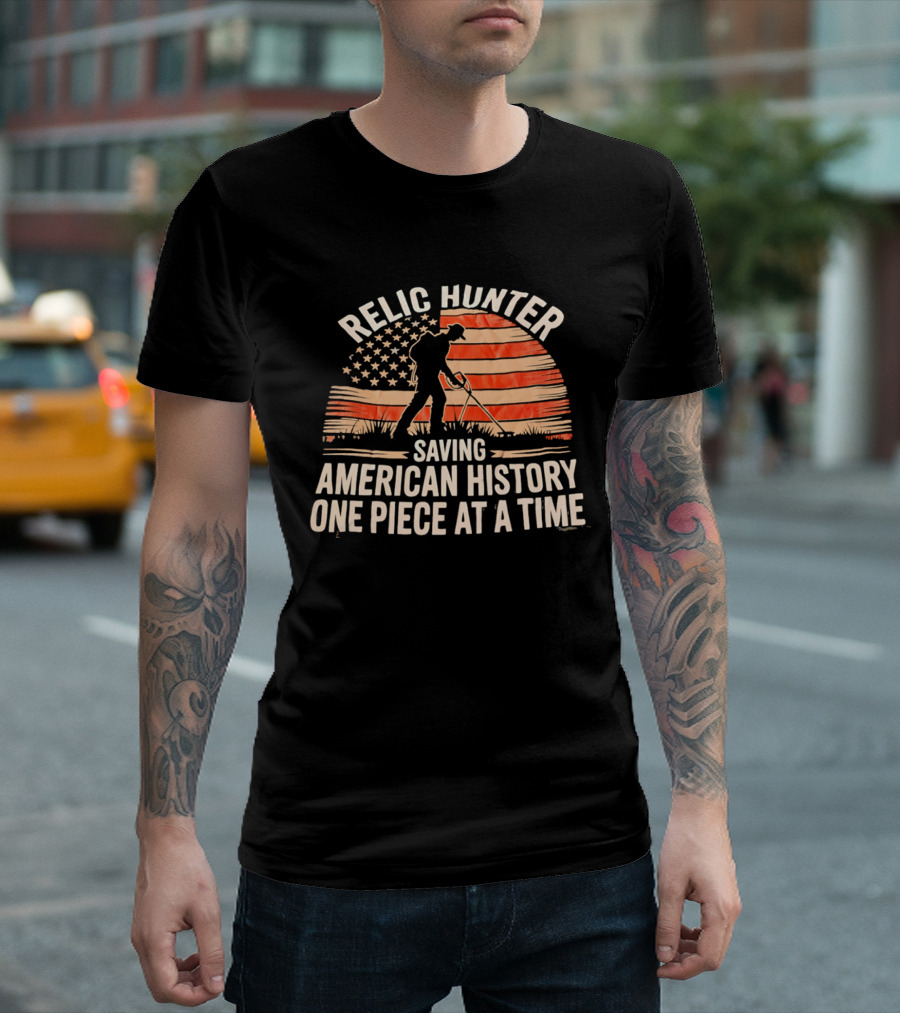 Relic Hunter Saving American History One Piece At A Time With Patriotic Flag And Metal Detector T-Shirt