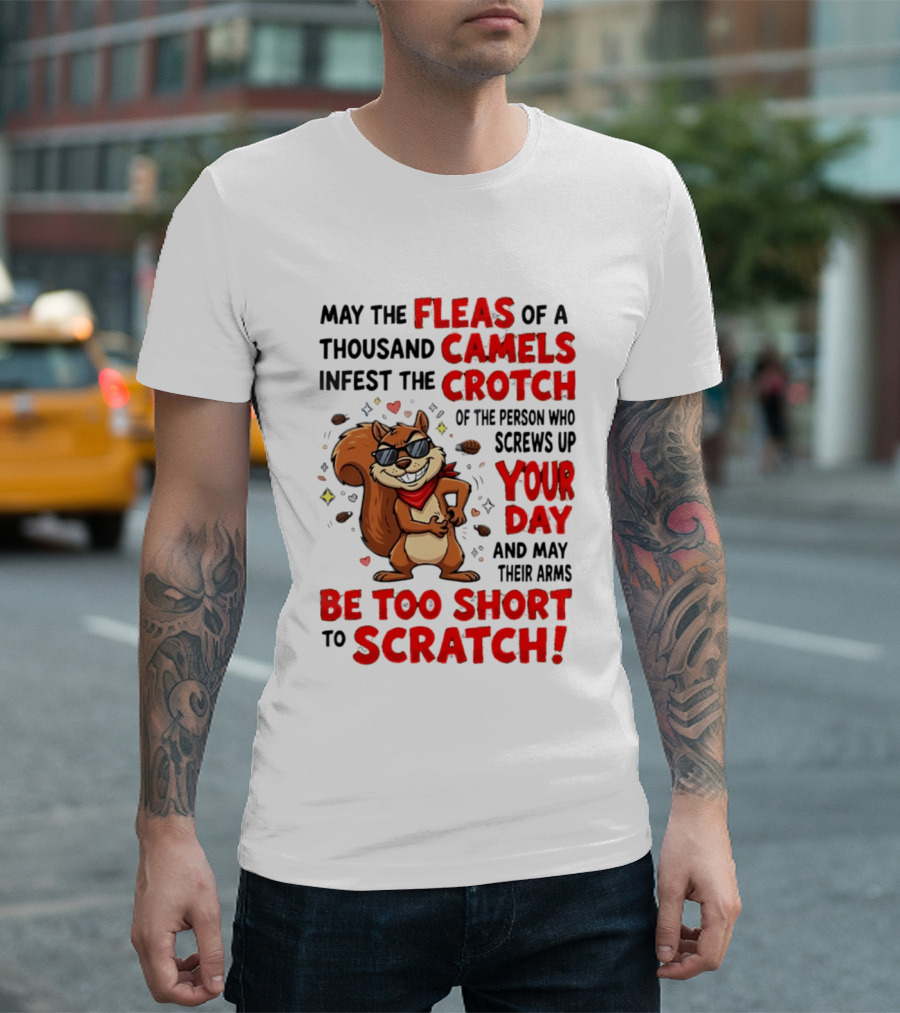 May The Fleas Of A Thousand Camels Infest The Crotch Cartoon Squirrel With Sunglasses And Scarf T-Shirt