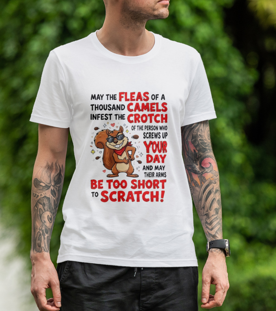 May The Fleas Of A Thousand Camels Infest The Crotch Cartoon Squirrel With Sunglasses And Scarf T-Shirt