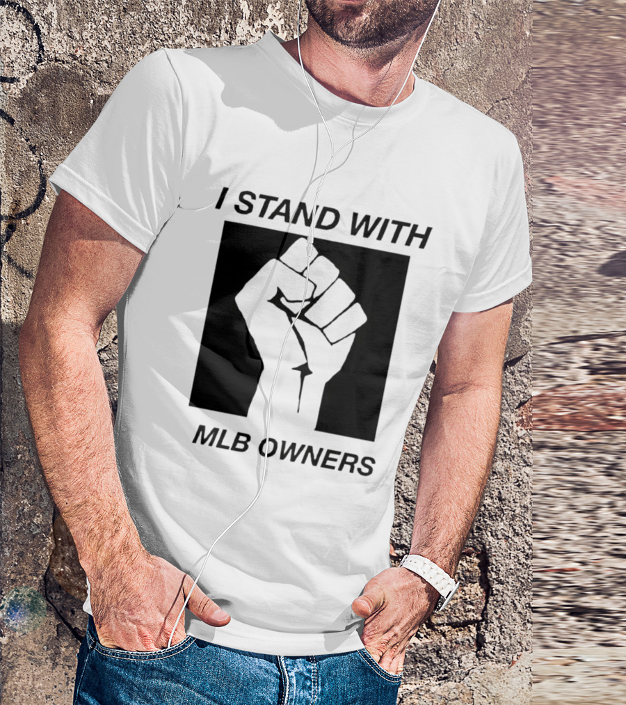 I Stand With MLB Owners Fist Gesture Support T-Shirt