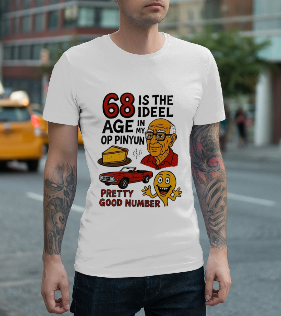 68 Is The Ideel Age In My Op Pinyun With Classic Car Pie And Pretty Good Number T-Shirt