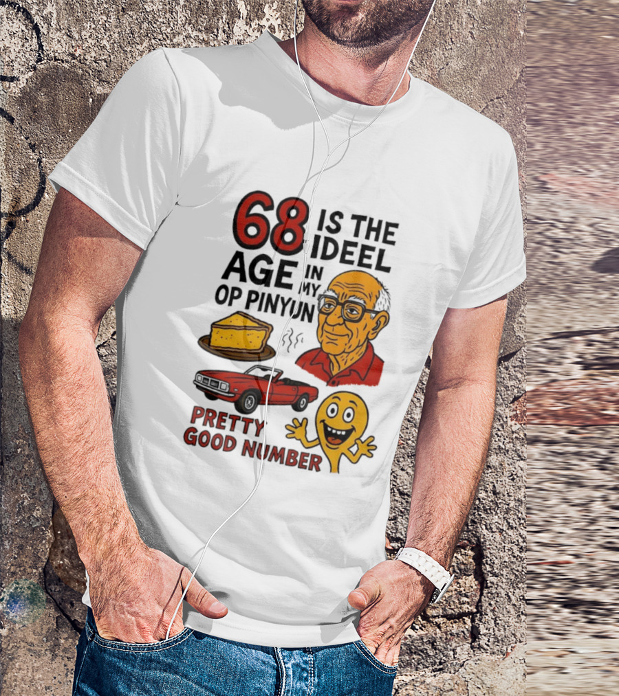 68 Is The Ideel Age In My Op Pinyun With Classic Car Pie And Pretty Good Number T-Shirt