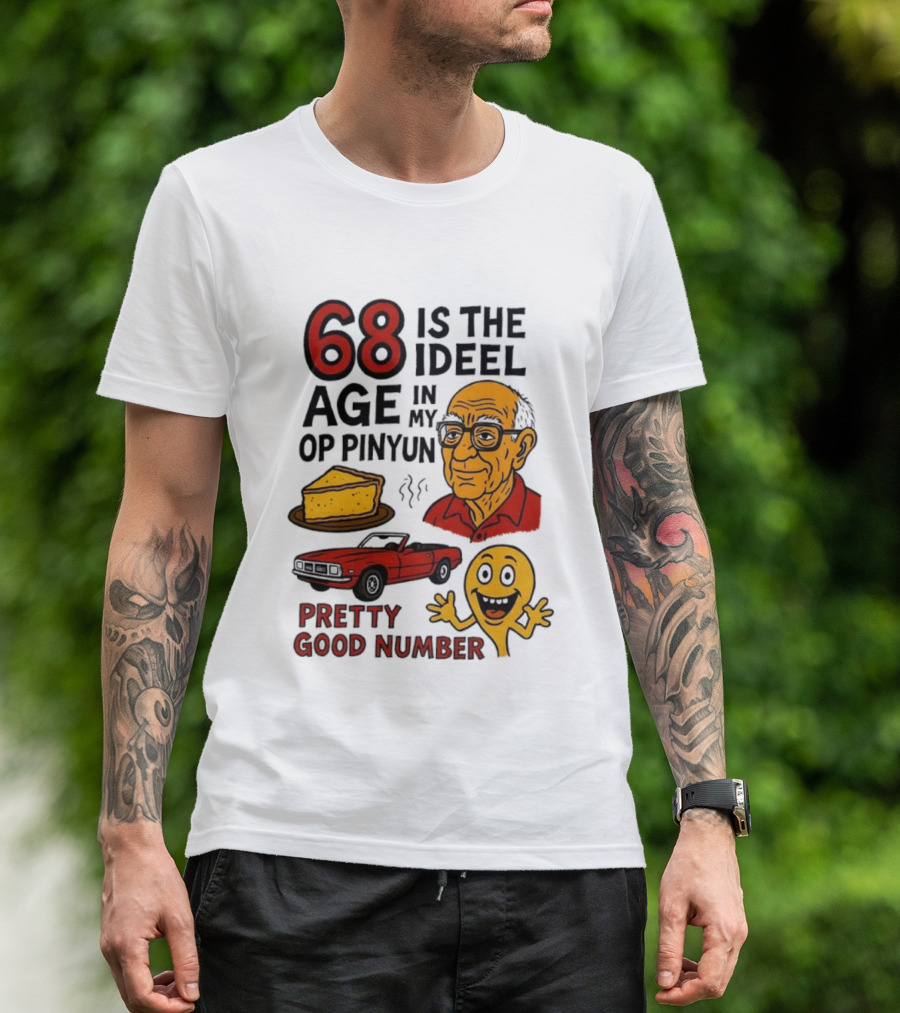 68 Is The Ideel Age In My Op Pinyun With Classic Car Pie And Pretty Good Number T-Shirt