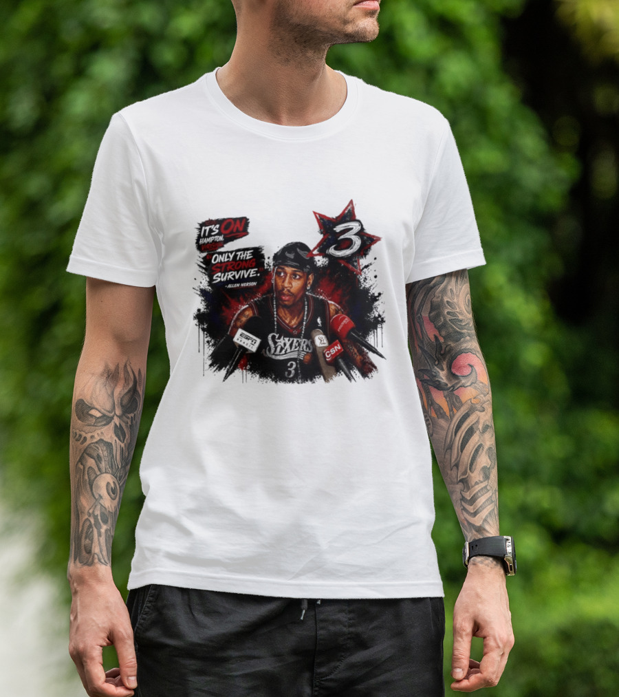Allen Iverson Philadelphia 76ers It's On Virginia Only The Strong Survive T-Shirt
