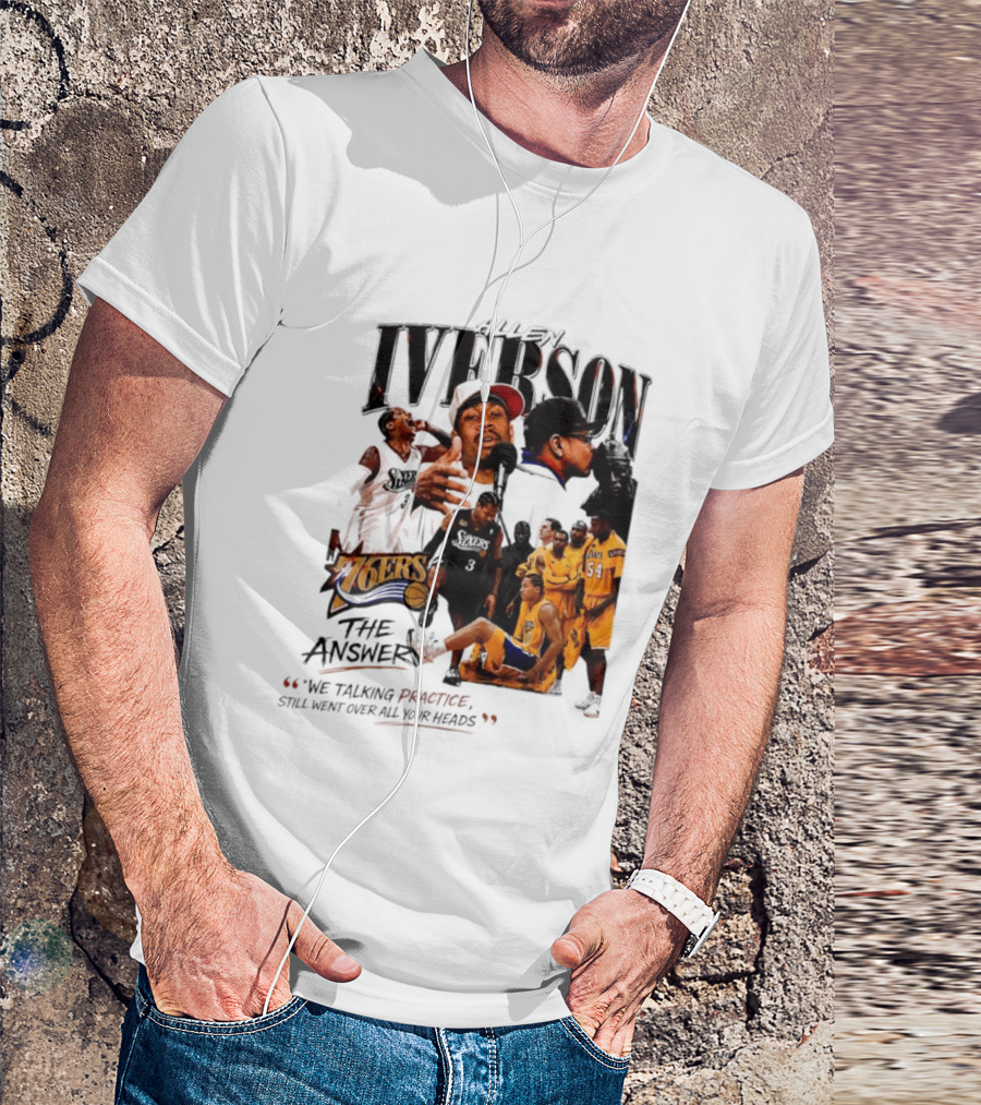 Allen Iverson Philadelphia 76ers The Answer We Talking Practice Still Went Over All Your Heads T-Shirt