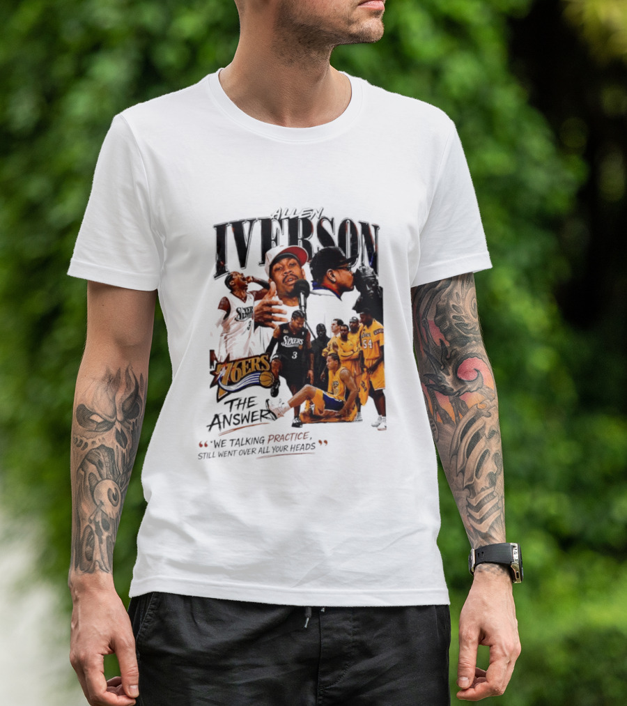 Allen Iverson Philadelphia 76ers The Answer We Talking Practice Still Went Over All Your Heads T-Shirt