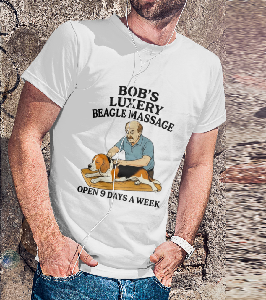 Bob's Luxery Beagle Massage Open 9 Days A Week Relaxing Pet Therapy Humor T-Shirt