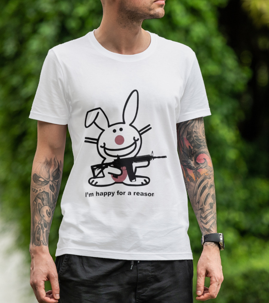 Bunny I'm Happy For A Reason With Pink Nose And Rifle T-Shirt