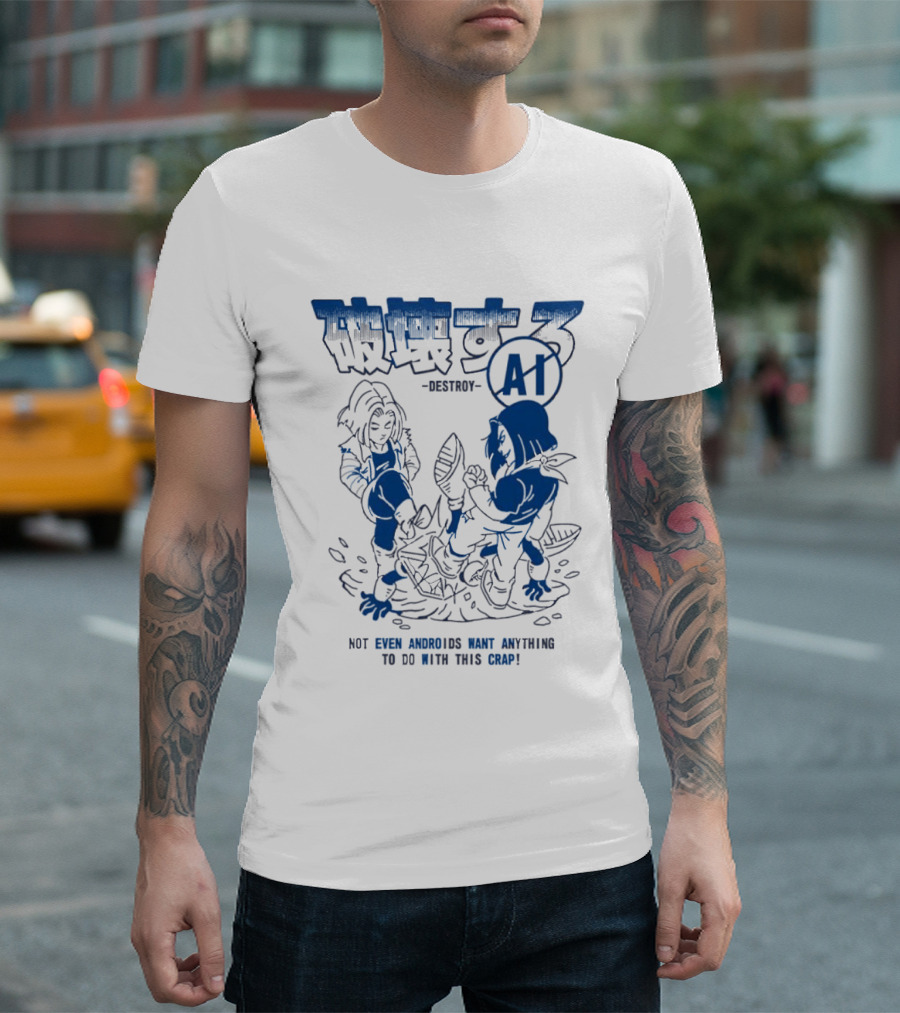 Destroy AI Not Even Androids Want Anything To Do With This Crap Manga T-Shirt