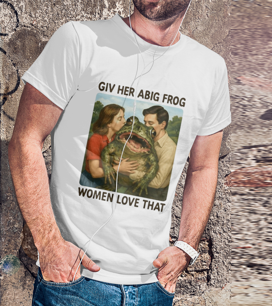 Giv Her Abig Frog Women Love That T-Shirt