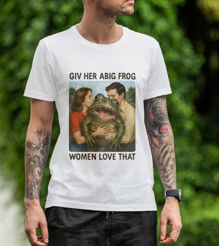 Giv Her Abig Frog Women Love That T-Shirt