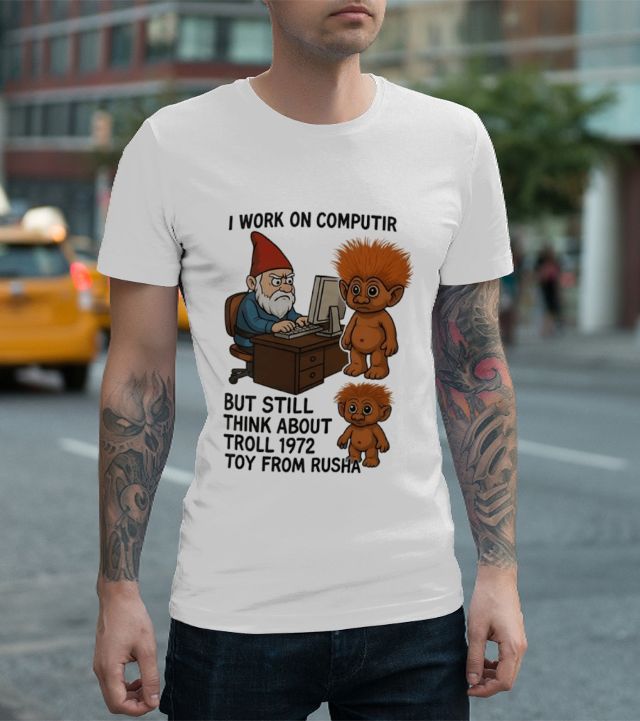 I Work On Computer Gnome With Troll 1972 Toy From Russia T-Shirt