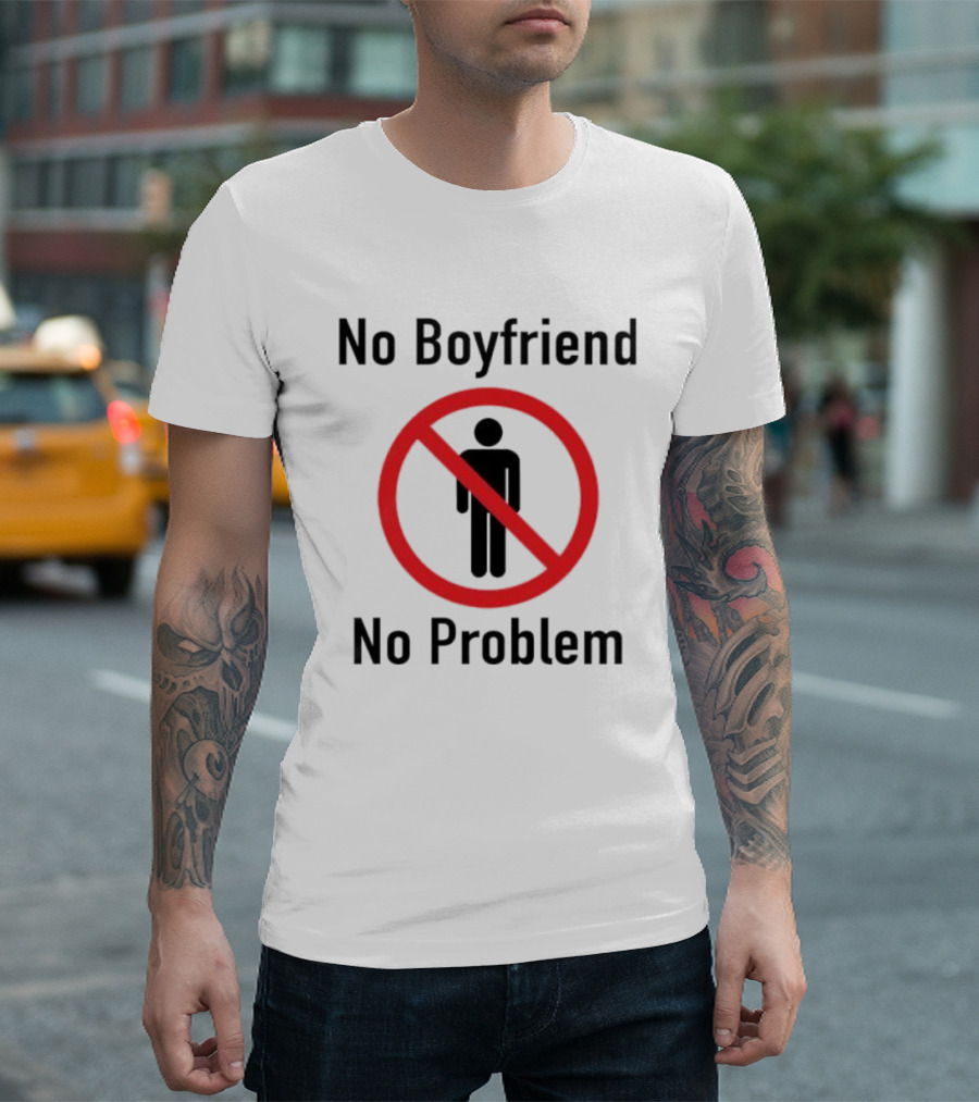 No Boyfriend No Problem Red Prohibition Sign T-Shirt