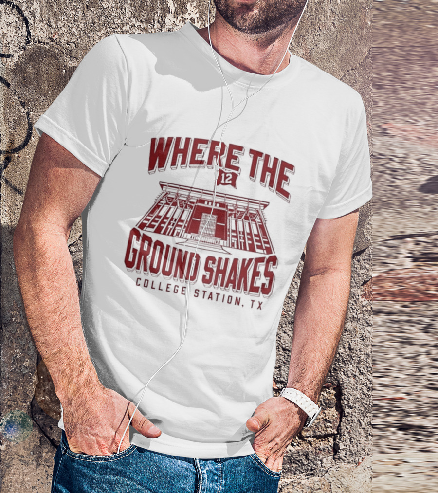 Where The Ground Shakes College Station TX Stadium T-Shirt