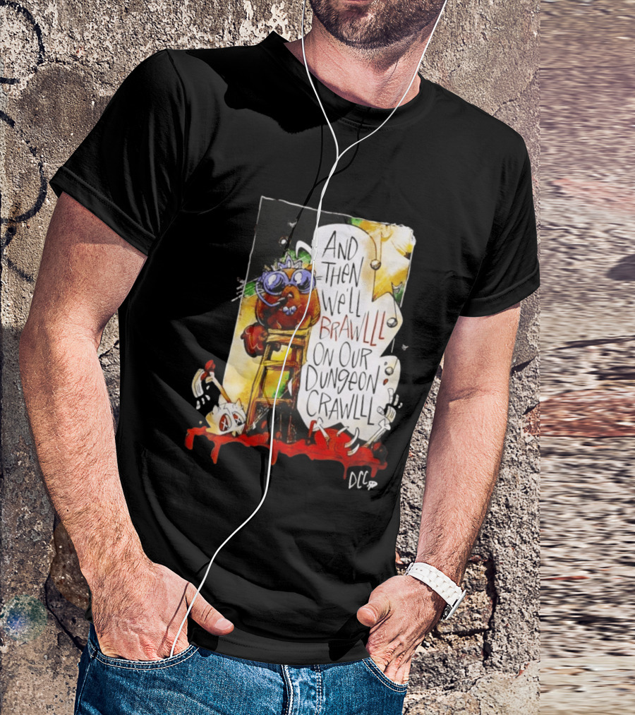 Dungeon Crawler Carl Princess Donut And Then We'll Brawlll On Our Dungeon Crawlll T-Shirt