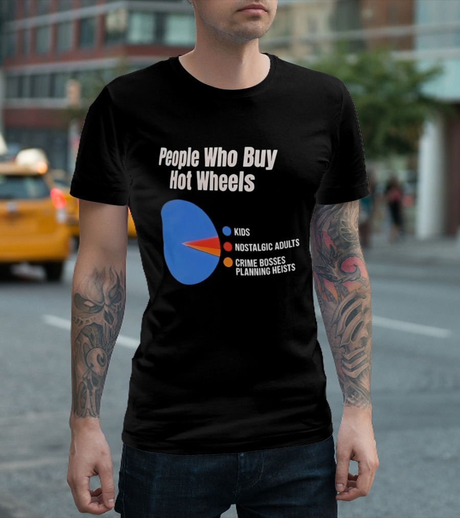 People Who Buy Hot Wheels Kids Nostalgic Adults Crime Bosses Planning Heists T-Shirt