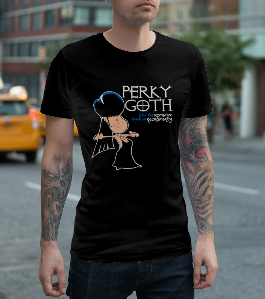 Perky Goth Fun Put The Romance Back In Necromancy T-Shirt