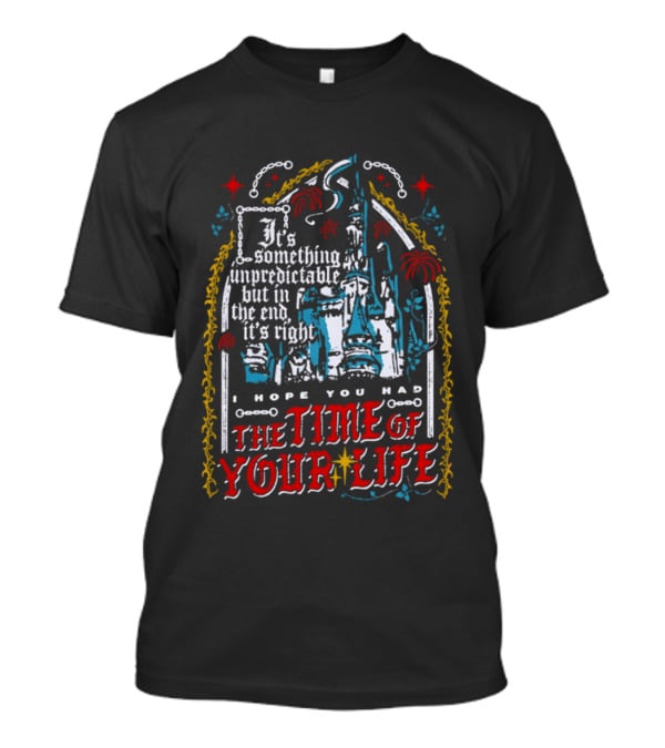 The Time Of Your Life It's Something Unpredictable Castle Fireworks T-Shirt