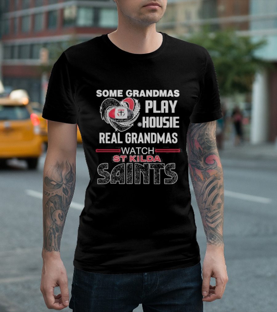 Some Grandmas Play Housie Real Grandmas St Kilda Saints T-Shirt