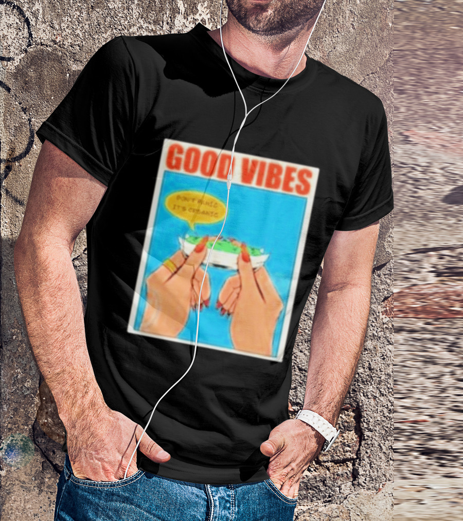 Good Vibes Don't Panic It's Organic T-Shirt