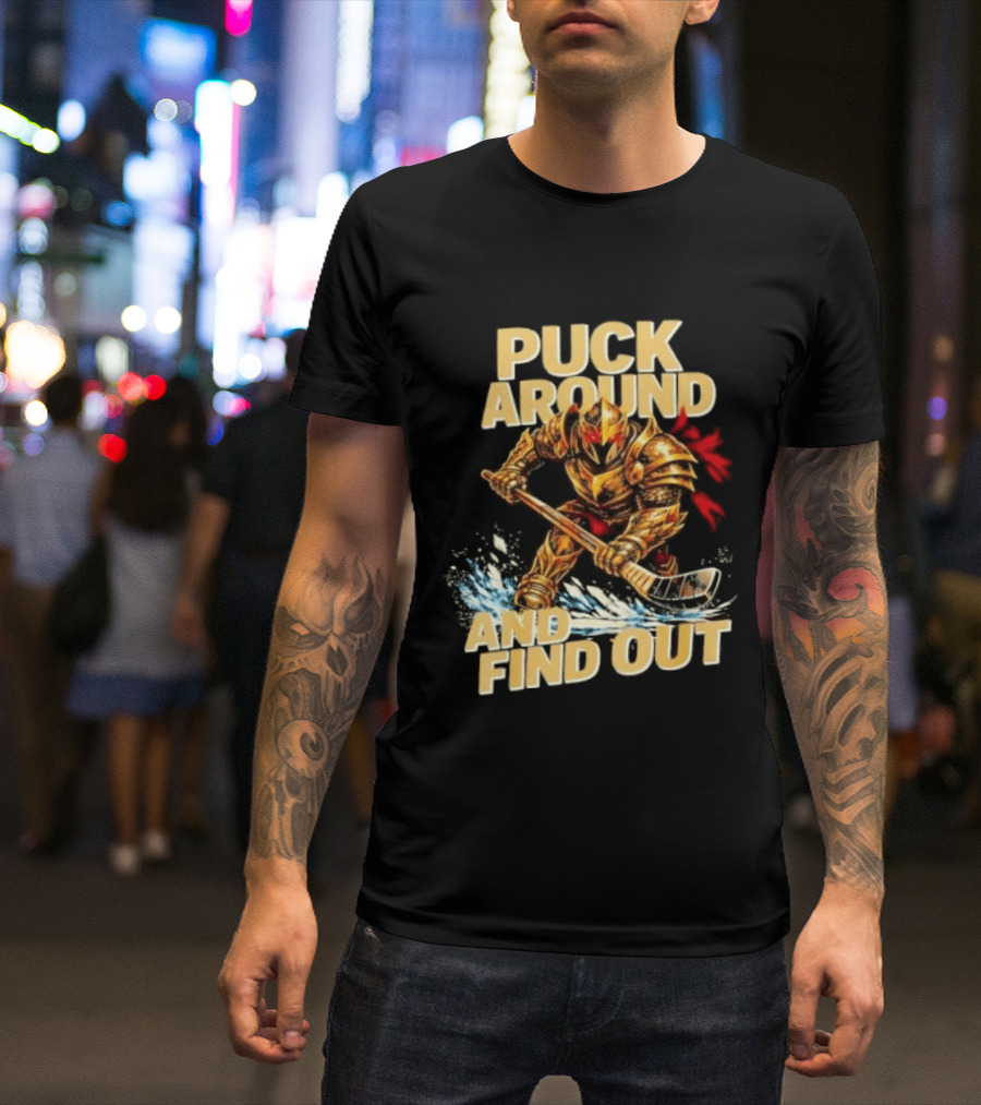 Vegas Golden Knights Puck Around And Find Out Hockey Warrior T-Shirt