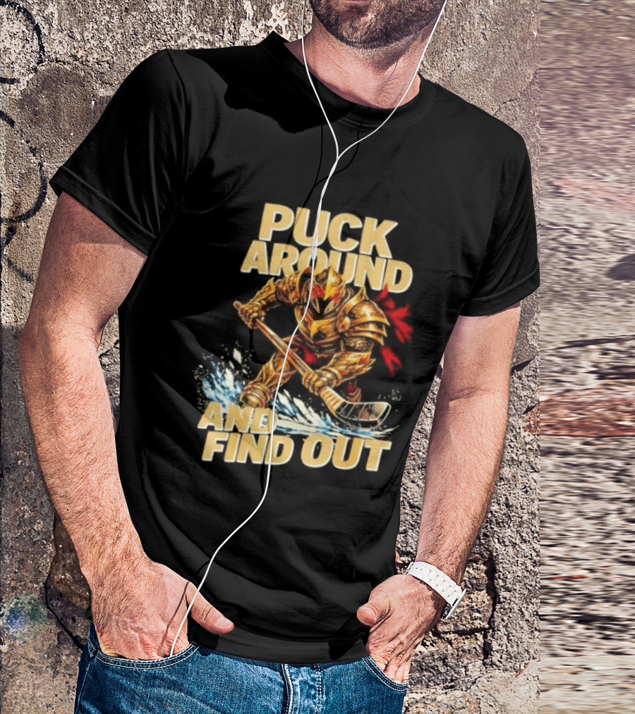 Vegas Golden Knights Puck Around And Find Out Hockey Warrior T-Shirt