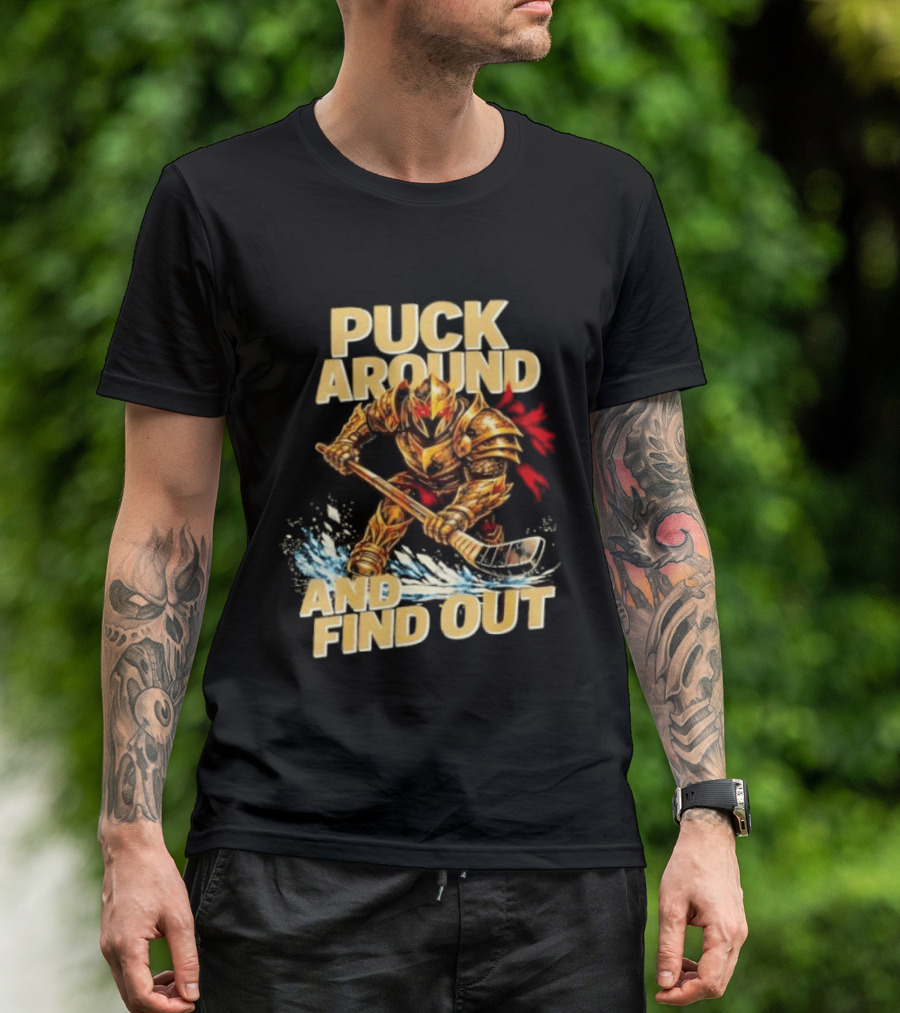 Vegas Golden Knights Puck Around And Find Out Hockey Warrior T-Shirt