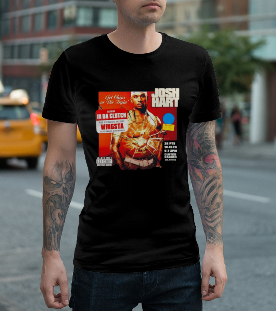Josh Hart Get Chips Or Die Tryin Featuring In Da Clutch Plus 3 Bonus Cuts Including Wingsta T-Shirt