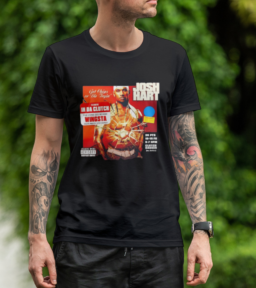 Josh Hart Get Chips Or Die Tryin Featuring In Da Clutch Plus 3 Bonus Cuts Including Wingsta T-Shirt