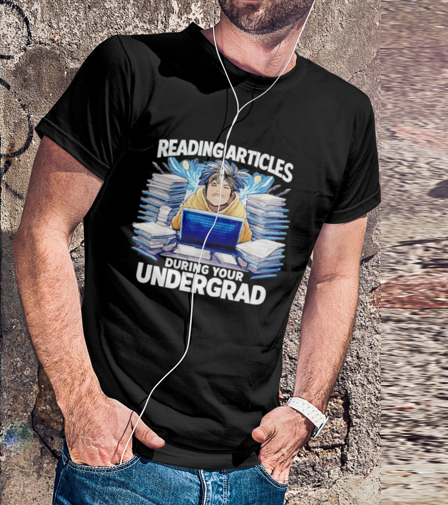 Reading Articles During Your Undergrad Stressed Student With Laptop And Books T-Shirt