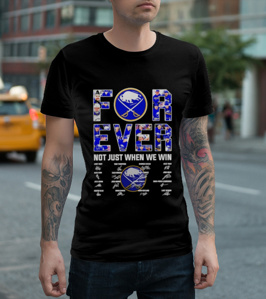 Buffalo Sabres Forever Not Just When We Win Player Signatures T-Shirt